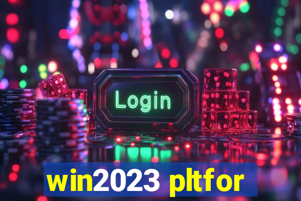 win2023 pltfor